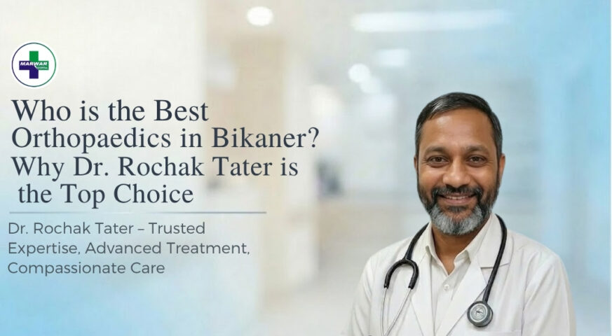 best-orthopedic-doctor-in-bikaner-dr-rochak-tater-marwar-hospital