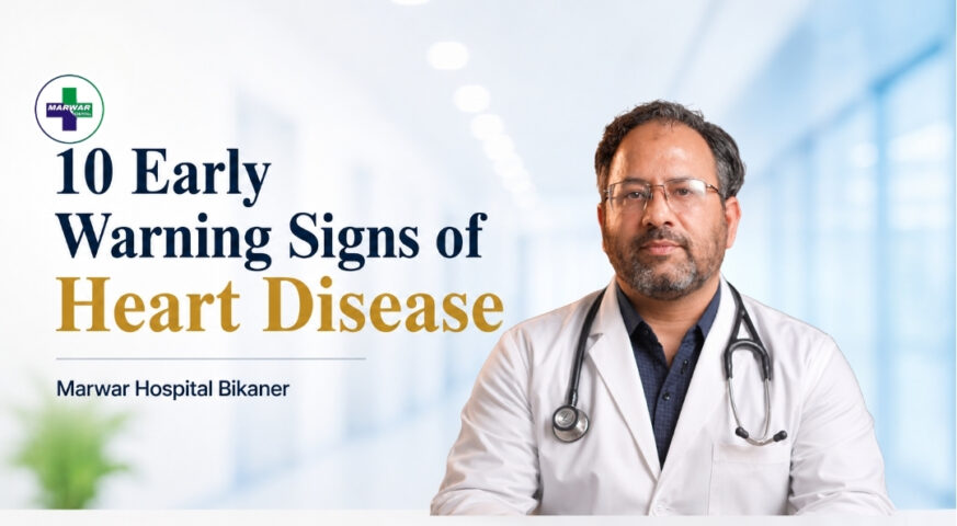 early-warning-signs-of-heart-disease-marwar-hospital-bikaner