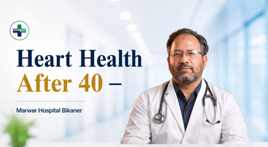 heart-health-after-40-marwar-hospital-bikaner