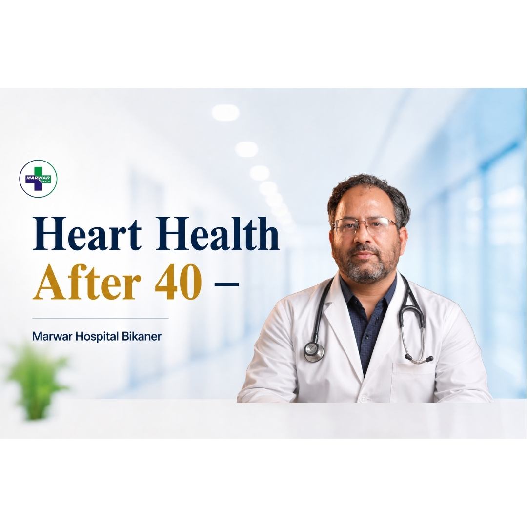 heart-health-after-40-marwar-hospital-bikaner
