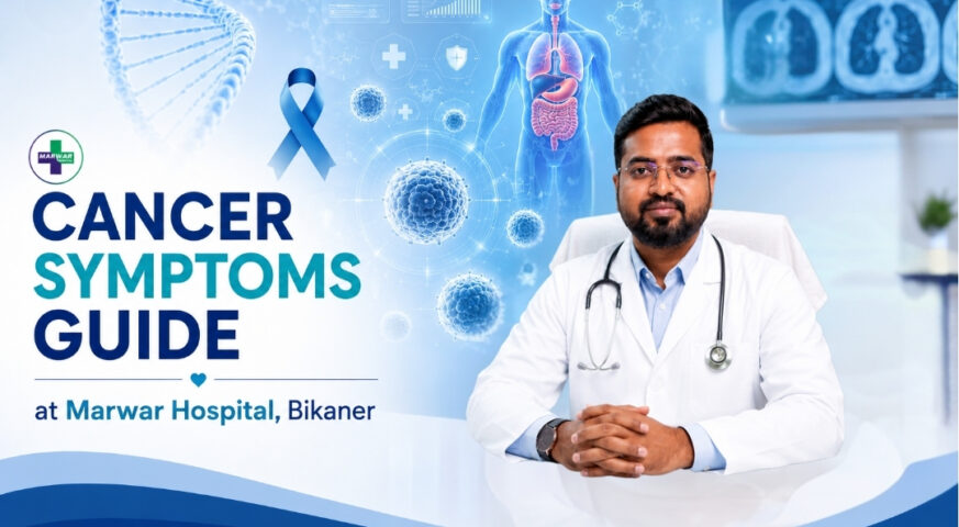 cancer-symptoms-guide-marwar-hospital-bikaner