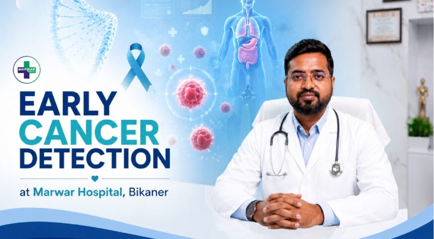 early-cancer-detection-marwar-hospital-bikaner