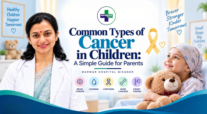 common-types-of-cancer-in-children-marwar-hospital-bikaner